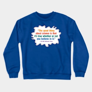 The Good Thing About Science Crewneck Sweatshirt